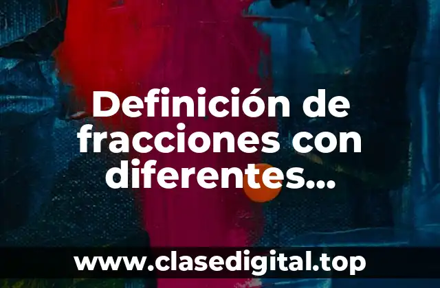 Definición de fracciones con diferentes denominadores