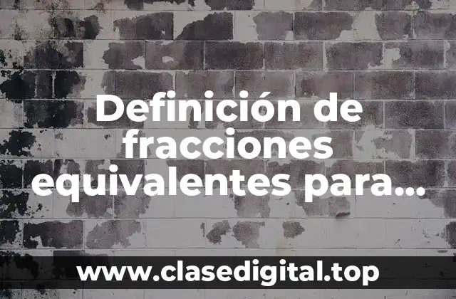 Definición de fracciones equivalentes para tercer grado de primaria