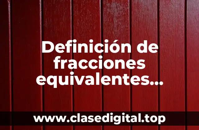 Definición de fracciones equivalentes primaria
