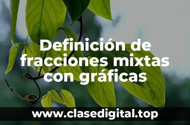 Definición de fracciones mixtas con gráficas