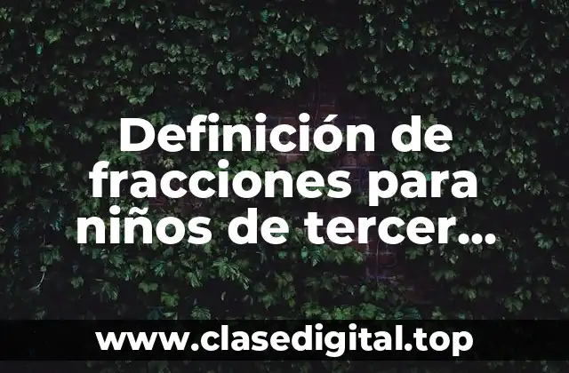 Definición de fracciones para niños de tercer grado de primaria