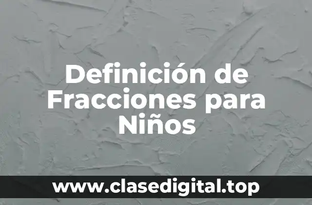 Definición de Fracciones para Niños