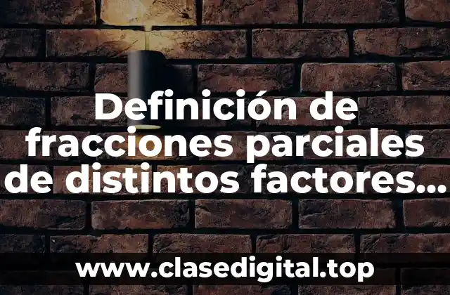 Definición de fracciones parciales de distintos factores cuadráticos irreducibles
