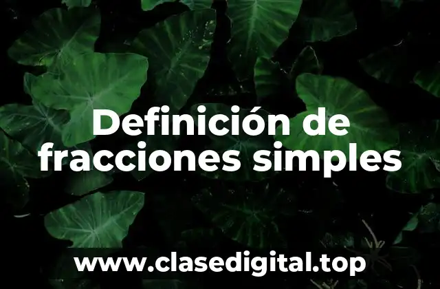 Definición de fracciones simples
