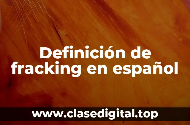 Definición de fracking en español