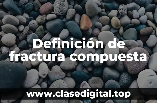 Definición de fractura compuesta