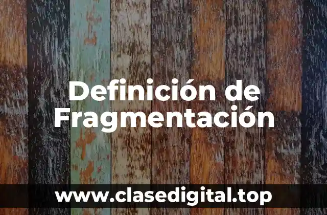 Definición de Fragmentación
