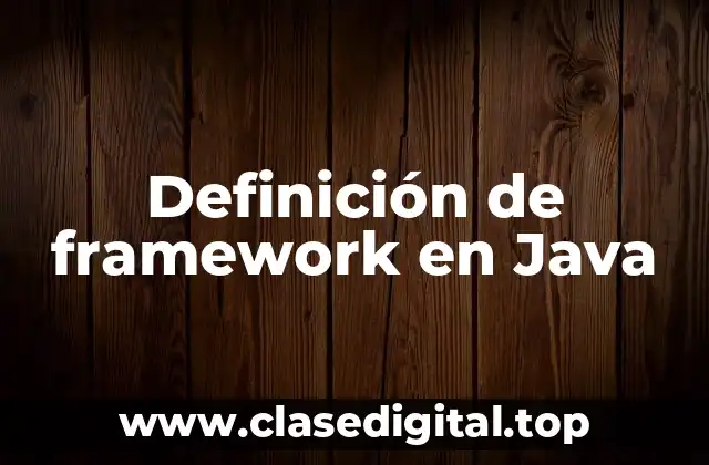 Definición de framework en Java