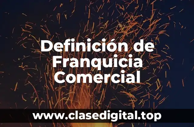 Definición de Franquicia Comercial
