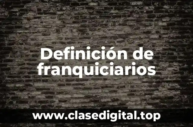Definición de franquiciarios