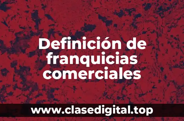 Definición de franquicias comerciales