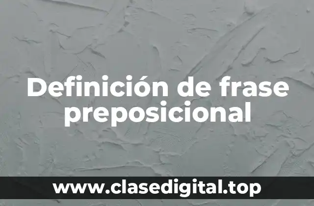 Definición de frase preposicional