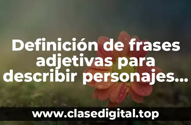 Definición de frases adjetivas para describir personajes Teresa y Alfredo