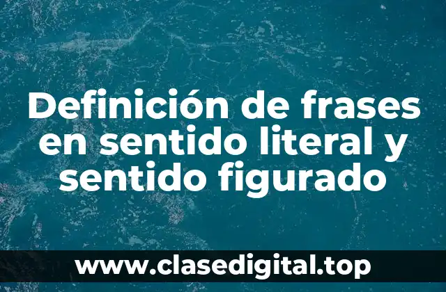 Definición de frases en sentido literal y sentido figurado