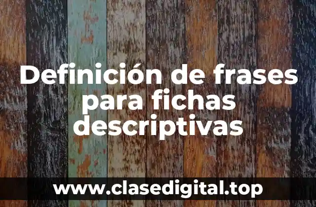 Definición de frases para fichas descriptivas