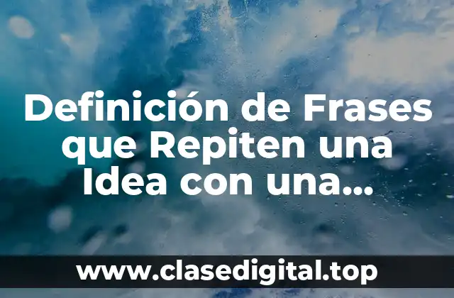 Definición de Frases que Repiten una Idea con una Variante