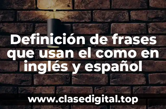 Definición de frases que usan el como en inglés y español