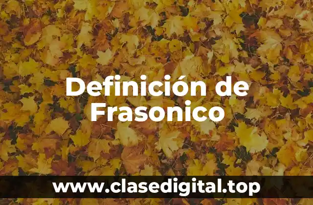 Definición de Frasonico