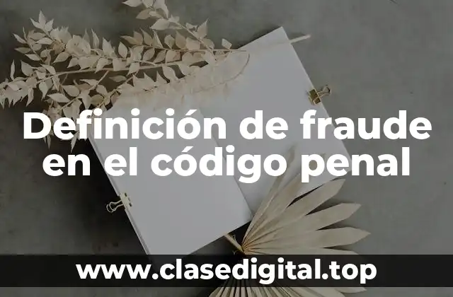 Definición de fraude en el código penal