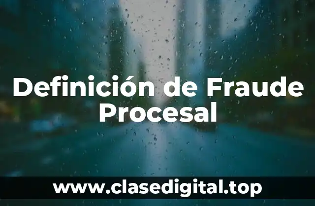 Definición de Fraude Procesal