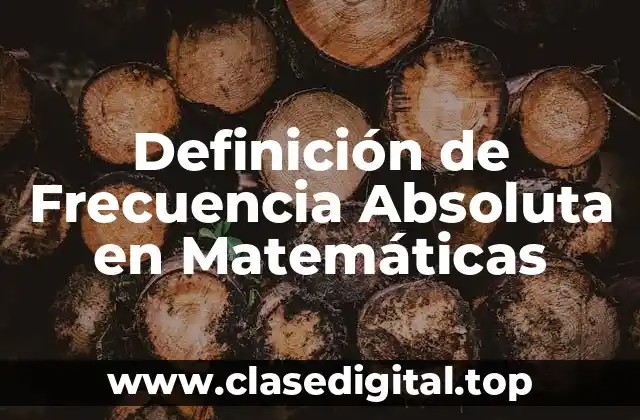 Definición Técnica de Frecuencia Absoluta