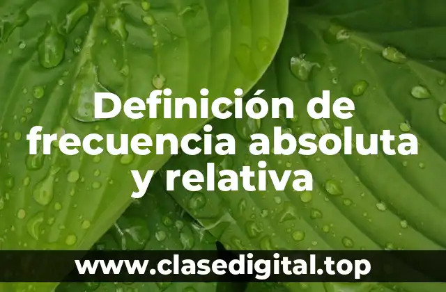 Definición de frecuencia absoluta y relativa