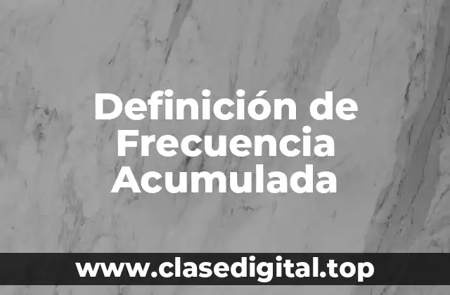 Definición de Frecuencia Acumulada