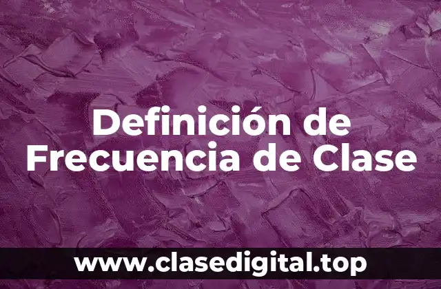 Definición de Frecuencia de Clase