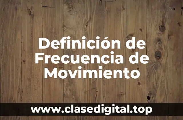 Definición de Frecuencia de Movimiento