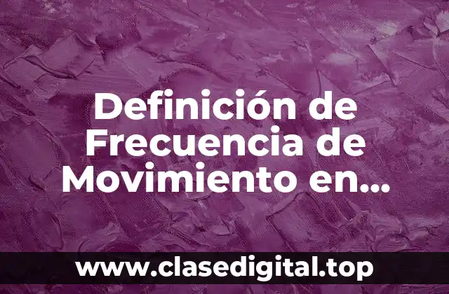 Definición de Frecuencia de Movimiento en Educación Física