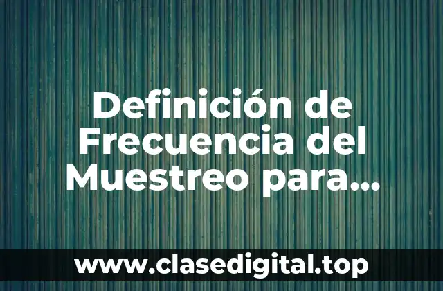 Definición de Frecuencia del Muestreo para Control en Curso