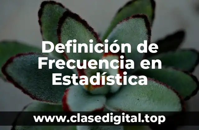 Definición de Frecuencia en Estadística