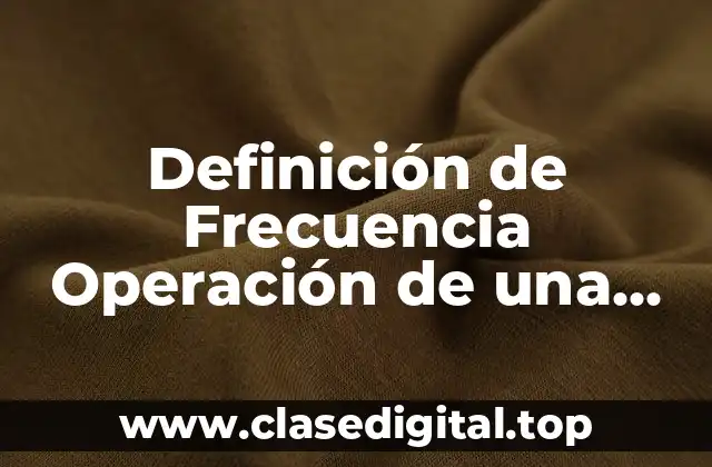 Definición de Frecuencia Operación de una Señal Analógica
