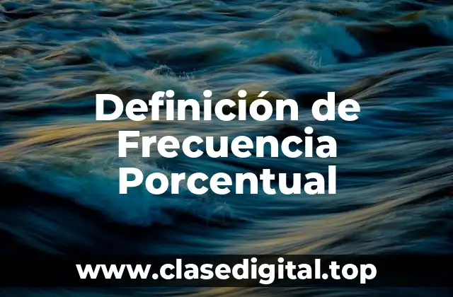 Definición de Frecuencia Porcentual