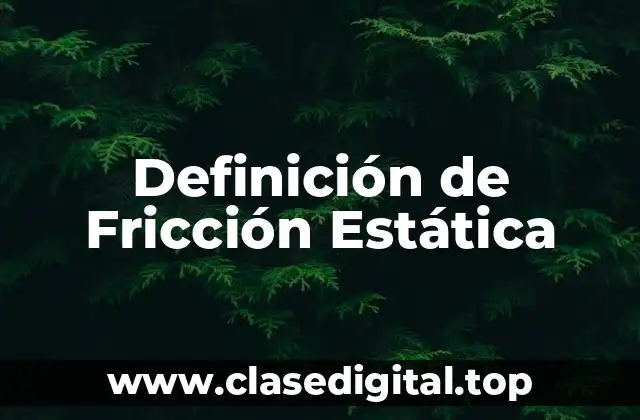 Ejemplos de Fricción Estática