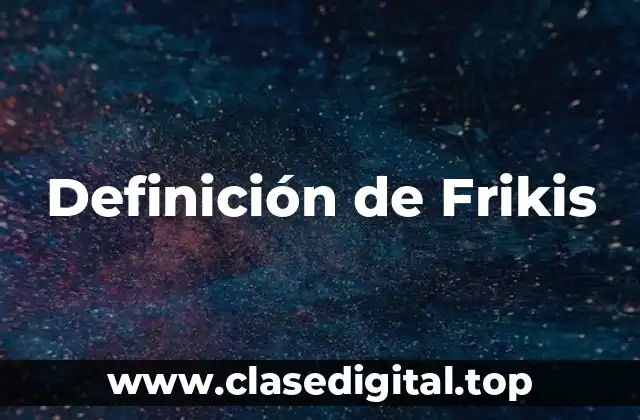 Definición de Frikis