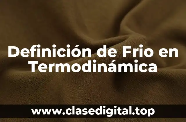 Definición de Frio en Termodinámica