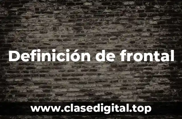Definición técnica de frontal