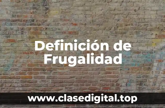 Definición de Frugalidad