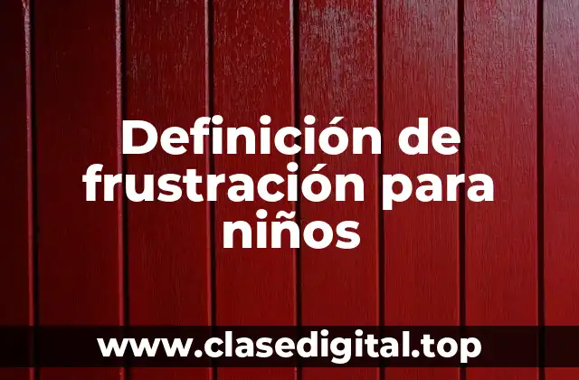 Ejemplos de frustración para niños