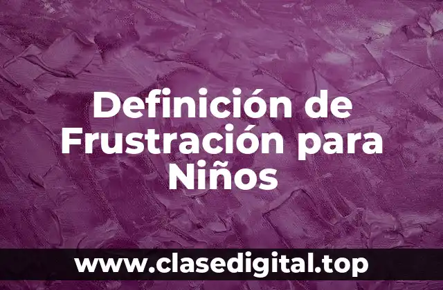 Definición de Frustración para Niños
