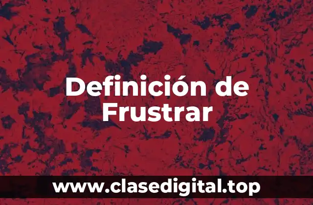Definición de Frustrar