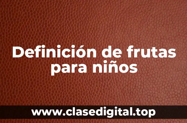 Definición de frutas para niños
