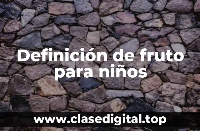 Definición de fruto para niños
