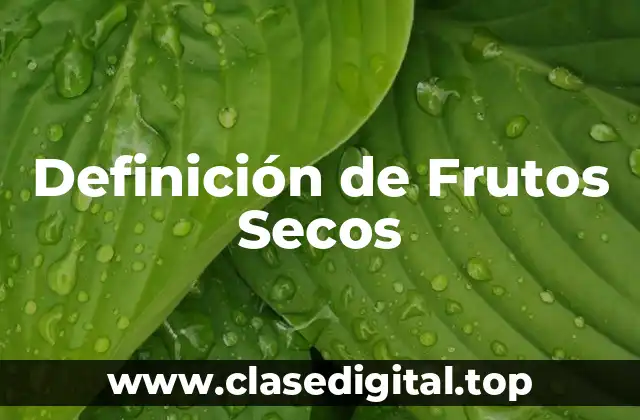 Definición de Frutos Secos