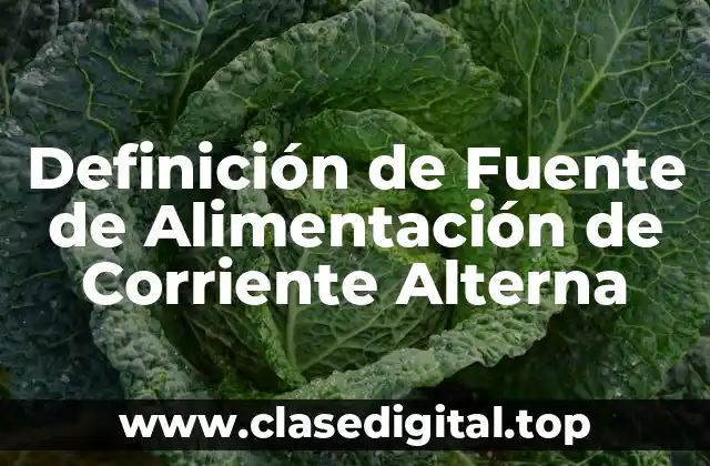 Definición de Fuente de Alimentación de Corriente Alterna