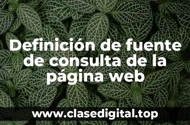 Definición de fuente de consulta de la página web