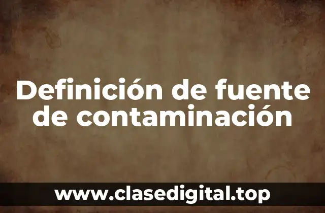 Definición de fuente de contaminación