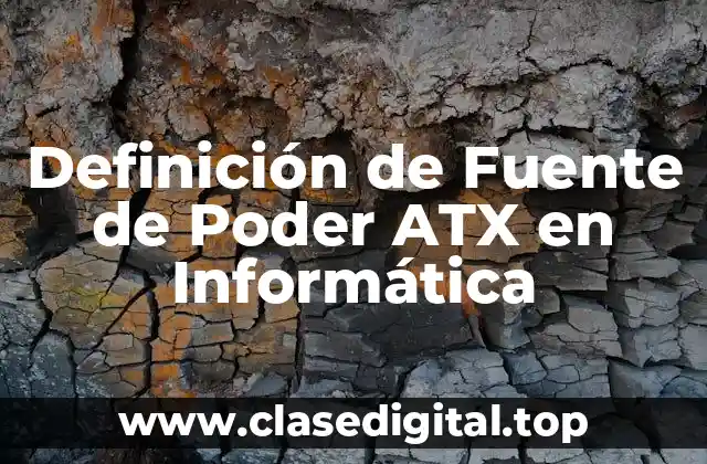 Definición de Fuente de Poder ATX en Informática