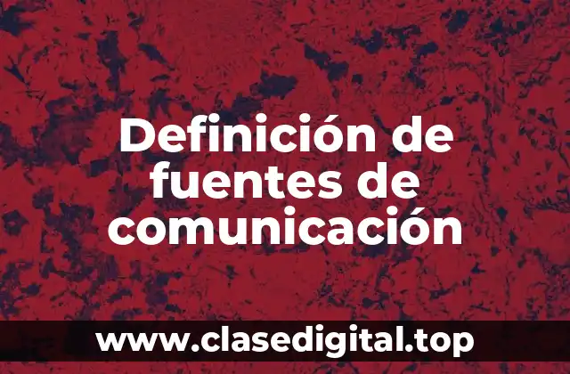 Definición de fuentes de comunicación